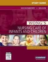 Study Guide to Accompany Wong's Nursing Care of Infants and Children, Eighth Edition [By] Marilyn J. Hockenberry, David Wilson
