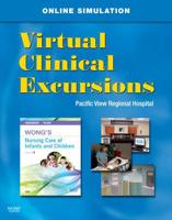 Virtual Clinical Excursions-Pediatrics for Wong's Nursing Care of Infants and Children, 9th Edition