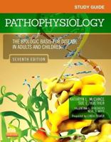 Study Guide for Pathophysiology, the Biologic Basis for Disease in Adults and Children, Seventh Edition, Kathryn L. McCance, Sue E. Huether
