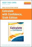 Calculate With Confidence, Deborah Gray Morris, Sixth Edition. Drug Calculations Online