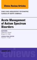 Acute Management of Autism Spectrum Disorders