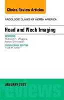 Head and Neck Imaging, An Issue of Radiologic Clinics of North America