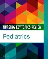 Nursing Key Topics Review - Pediatrics