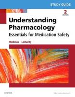 Understanding Pharmacology, Essentials for Medication Safety, Second Edition, M. Linda Workman, Linda LaCharity. Study Guide