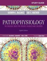 Study Guide for Pathophysiology, the Biologic Basis for Disease in Adults and Children, Eighth Edition, Kathryn L. McCance, Sue E. Huether