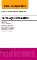 Pathology Informatics, an Issue of the Clinics in Laboratory Medicine