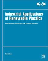 Industrial Applications of Renewable Plastics: Environmental, Technological, and Economic Advances