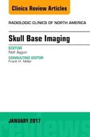 Skull Base Imaging, an Issue of Radiologic Clinics of North America