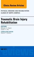 Traumatic Brain Injury Rehabilitation, an Issue of Physical Medicine and Rehabilitation Clinics of North America