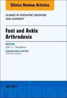 Foot and Ankle Arthrodesis, An Issue of Clinics in Podiatric Medicine and Surgery