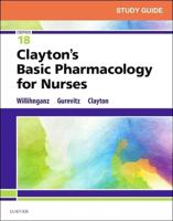 Study Guide for Basic Pharmacology for Nurses, Eighteenth Edition, Michelle J. Willihnganz, Samuel L. Gurevitz, Bruce D. Clayton