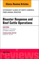 Disaster Response and Beef Cattle Operations, An Issue of Veterinary Clinics of North America: Food Animal Practice