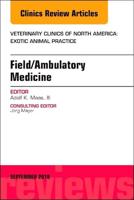 Field/ambulatory Medicine, an Issue of Veterinary Clinics of North America