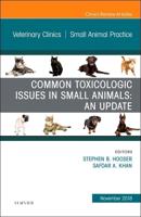 Common Toxicologic Issues in Small Animals: An Update, An Issue of Veterinary Clinics of North America: Small Animal Practice