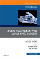 Global Advances in Wide Awake Hand Surgery, An Issue of Hand Clinics