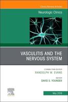 Vasculitis and the Nervous System, An Issue of Neurologic Clinics