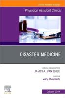 Disaster Medicine ,An Issue of Physician Assistant Clinics
