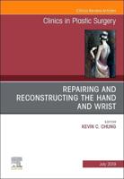 Repairing and Reconstructing the Hand and Wrist, An Issue of Clinics in Podiatric Medicine and Surgery