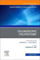 Colonoscopic Polypectomy, An Issue of Gastrointestinal Endoscopy Clinics
