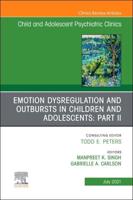 Emotion Dysregulation and Outbursts in Children and Adolescents. Part II