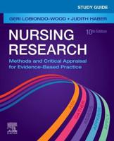 Study Guide for Nursing Research, Methods and Critical Appraisal for Evidence-Based Practice, Tenth Edition, Geri LoBiondo-Wood, PhD, RN, FAAN, Judith Haber, PhD, RN, FAAN