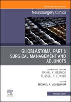 Glioblastoma. Part I Surgical Management and Adjuncts