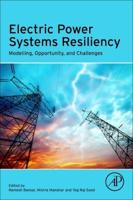 Electric Power Systems Resiliency: Modelling, Opportunity and Challenges