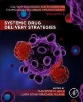 Systemic Drug Delivery Strategies. Volume 2 Delivery Strategies and Engineering Technologies in Cancer Immunotherapy