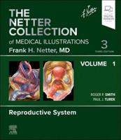 The Netter Collection of Medical Illustrations: Reproductive System, Volume 1