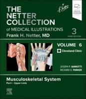 The Netter Collection of Medical Illustrations. Volume 6 Musculoskeletal System