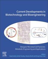 Current Developments in Biotechnology and Bioengineering. Designer Microbial Cell Factories - Metabolic Engineering and Applications