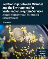 Relationship Between Microbes and the Environment for Sustainable Ecosystem Services. Volume 2 Microbial Mitigation of Waste for Sustainable Ecosystem Services