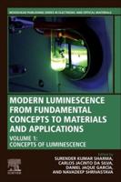 Modern Luminescence from Fundamental Concepts to Materials and Applications. Volume 1 Concepts of Luminescence