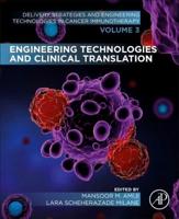Engineering Technologies and Clinical Translation. Volume 3 Delivery Strategies and Engineering Technologies in Cancer Immunotherapy