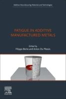 Fatigue in Additive Manufactured Metals