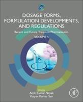 Dosage Forms, Formulation Developments and Regulations Volume 1