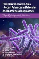 Plant-Microbe Interaction - Recent Advances in Molecular and Biochemical Approaches. Volume 2 Agricultural Aspects of Microbiome Leading to Plant Defence