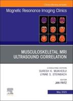 Musculoskeletal MRI Ultrasound Correlation, An Issue of Magnetic Resonance Imaging Clinics of North America