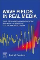 Wave Fields in Real Media: Wave Propagation in Anisotropic, Anelastic, Porous and Electromagnetic Media