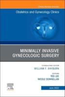 Minimally Invasive Gynecologic Surgery, An Issue of Obstetrics and Gynecology Clinics