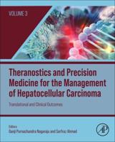 Theranostics and Precision Medicine for the Management of Hepatocellular Carcinoma. Volume 3 Translational and Clinical Outcomes