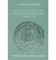 Land, Ecology, and Resistance in Kenya, 1880-1952