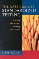The Case Against Standardized Testing