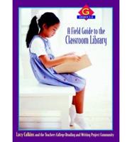 A Field Guide to the Classroom Library G