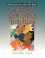 Tools for Energized Teaching: Revitalize Instruction with Ease