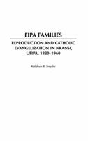 Fipa Families: Reproduction and Catholic Evangelization in Nkansi, Ufipa, 1880-1960