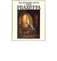 The Fantastic Art of Frank Frazetta. [1]
