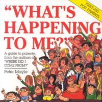 What's Happening to ME? The Answers to Some of the World's Most Embarrassing Questions