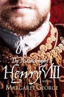 The Autobiography of Henry VIII With Notes by His Fool, Will Somers