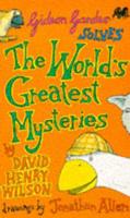 Gideon Gander Solves the World's Greatest Mysteries